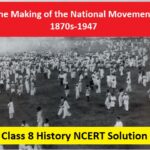 NCERT Solutions for Class 8 Social Science History Chapter 9 - The Making of the National Movement 1870s-1947